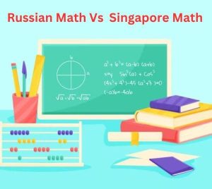 Russian Math Vs Singapore Math: Which One is Better?